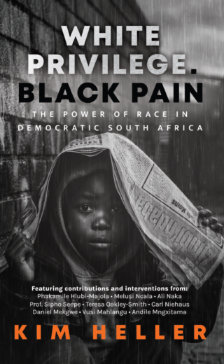 White Privilege. Black Pain: The Power of Race in Democratic South Africa